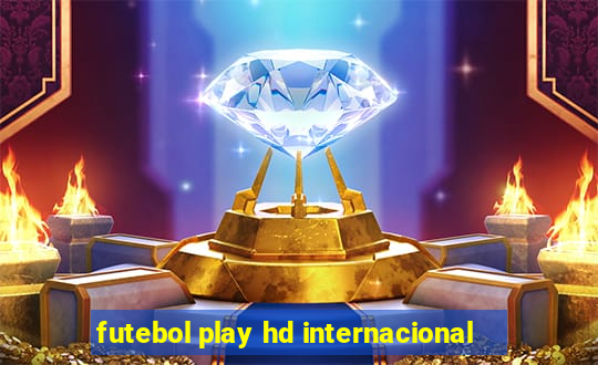 futebol play hd internacional